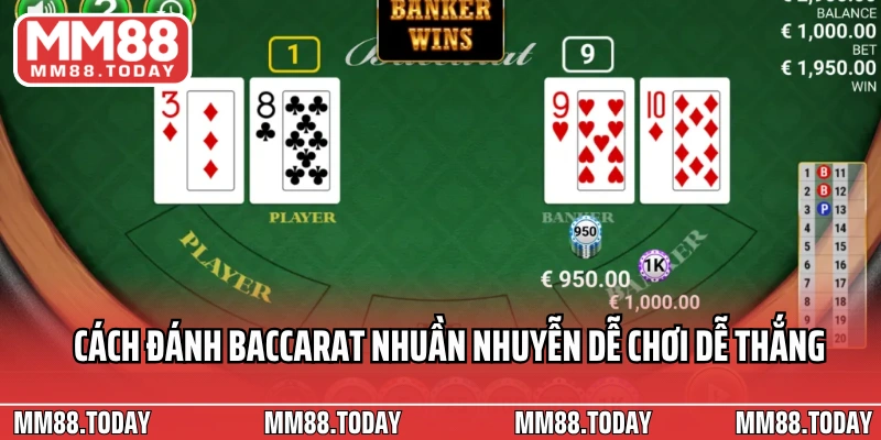 Cách đánh baccarat nhuần nhuyễn dễ chơi dễ thắng