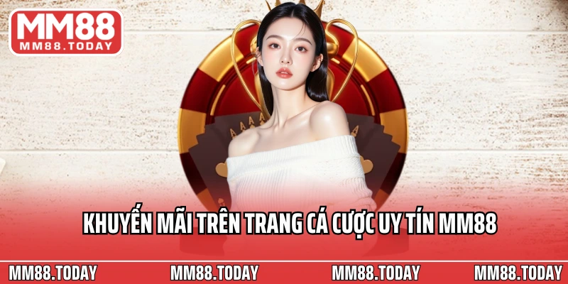 Khuyến mãi trên trang cá cược uy tín MM88